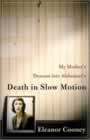 Book Cover Image: Death in Slow Motion: My Mothers Descent into Alzheimers