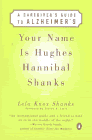 Book Cover Image: Your Name is Hughes Hannibal Shanks: A Caregivers Guide to Alzheimers (Paperback)