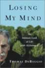 Book Cover Image: Losing My Mind: An Intimate Look at Life with Alzheimers