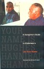 Book Cover Image: Your Name is Hughes Hannibal Shanks: A Caregivers Guide to Alzheimers (Hardcover)