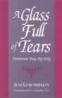 Book Cover Image: A Glass Full of Tears, Dementia Day-By-Day