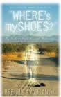 Book Cover Image: Wheres my shoes? My Fathers Walk Through Alzheimers