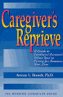 Book Cover Image: Caregivers Reprieve: A Guide to Emotional Survival When Youre Caring for Someone You Love (The Working Caregiver Series)