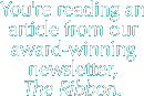 You're reading an article from our award-winning newsletter, The Ribbon.